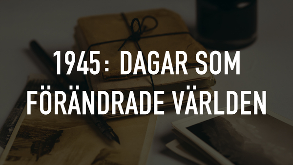 1945: Dagar som förändrade världen