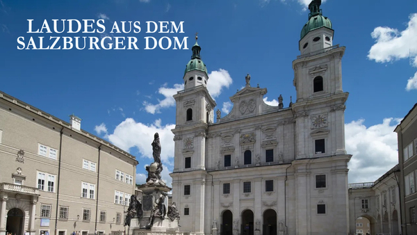 Laudes aus dem Salzburger Dom