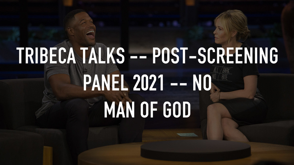 Live: Tribeca Talks -- Post-Screening Panel 2021 -- No Man of God