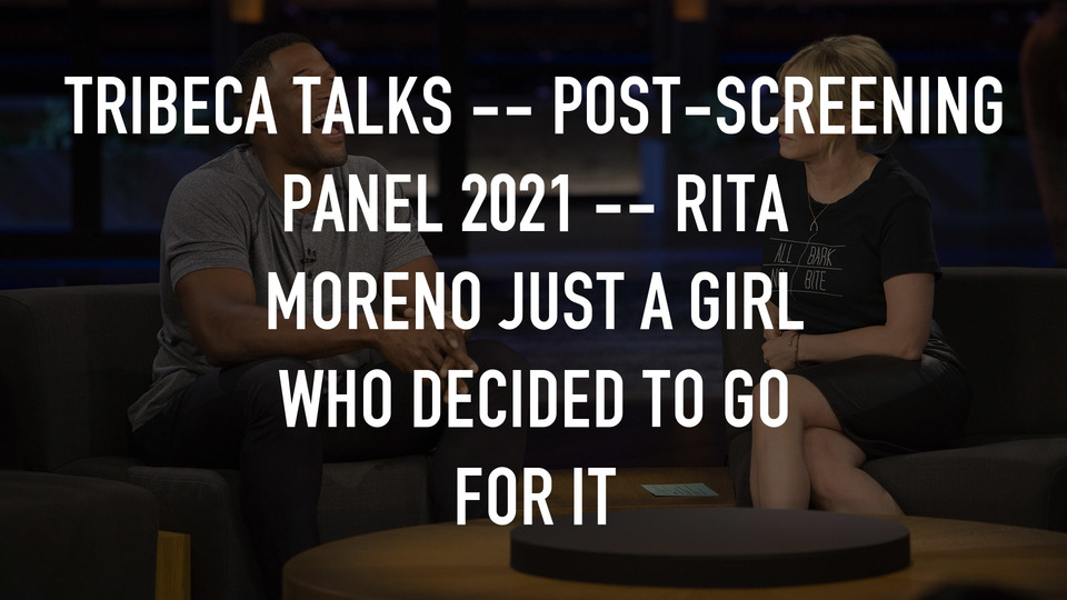 Live: Tribeca Talks -- Post-Screening Panel 2021 -- Rita Moreno Just a Girl Who Decided to Go for It