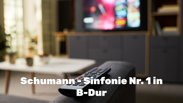 Schumann - Sinfonie Nr. 1 in B-Dur