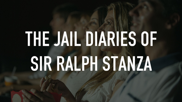 The Jail Diaries of Sir Ralph Stanza