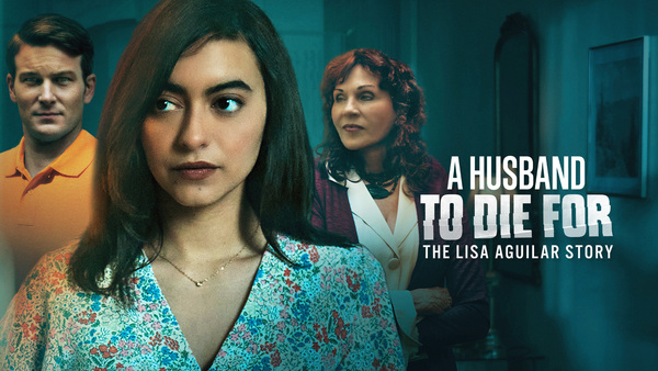 A Husband to Die For: The Lisa Aguilar Story