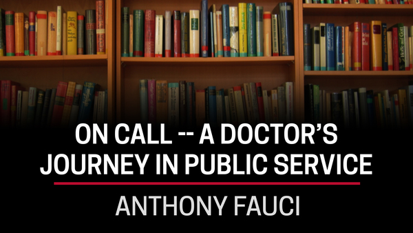 Anthony Fauci, on Call -- A Doctor's Journey in Public Service