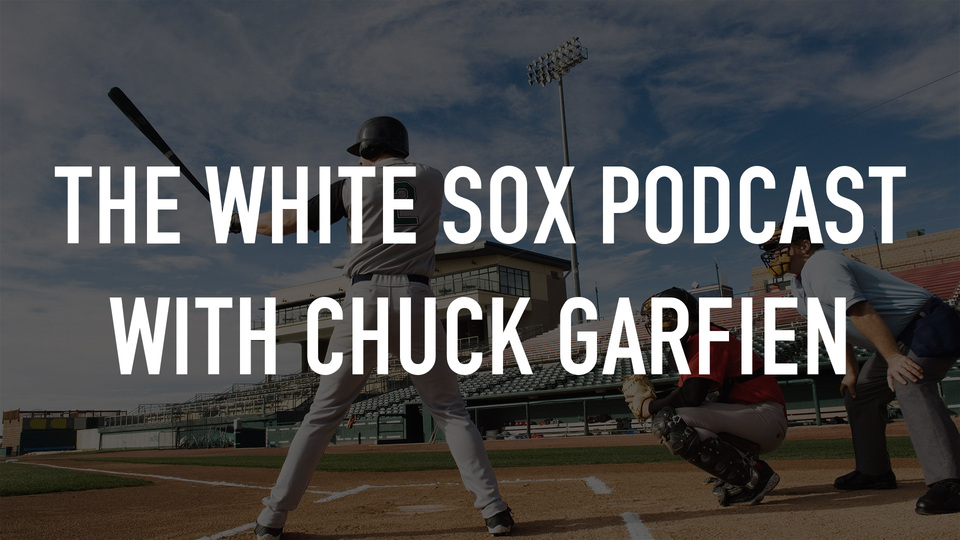 The White Sox Podcast With Chuck Garfien