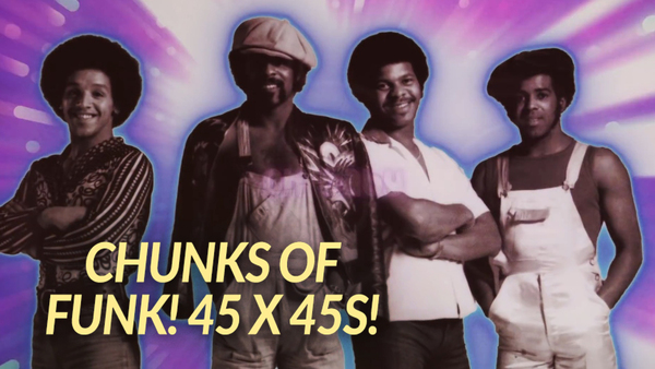 Chunks of Funk! 45 x 45s!