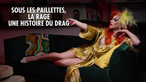 Sous les paillettes, la rage : une histoire du Drag