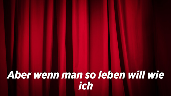 Aber wenn man so leben will wie ich