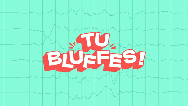 Tu bluffes