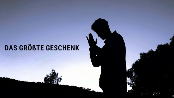 Das größte Geschenk