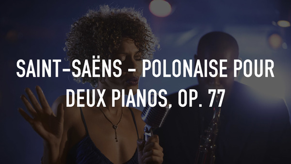 Saint-Saëns - Polonaise pour deux pianos, op. 77