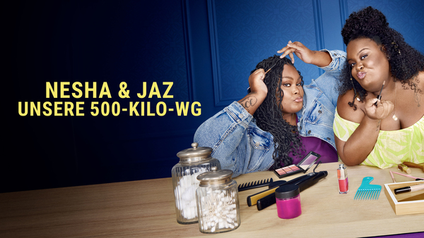 Nesha & Jaz: Unsere 500-Kilo-WG