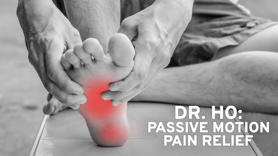 Dr. Ho: Passive Motion Pain Relief