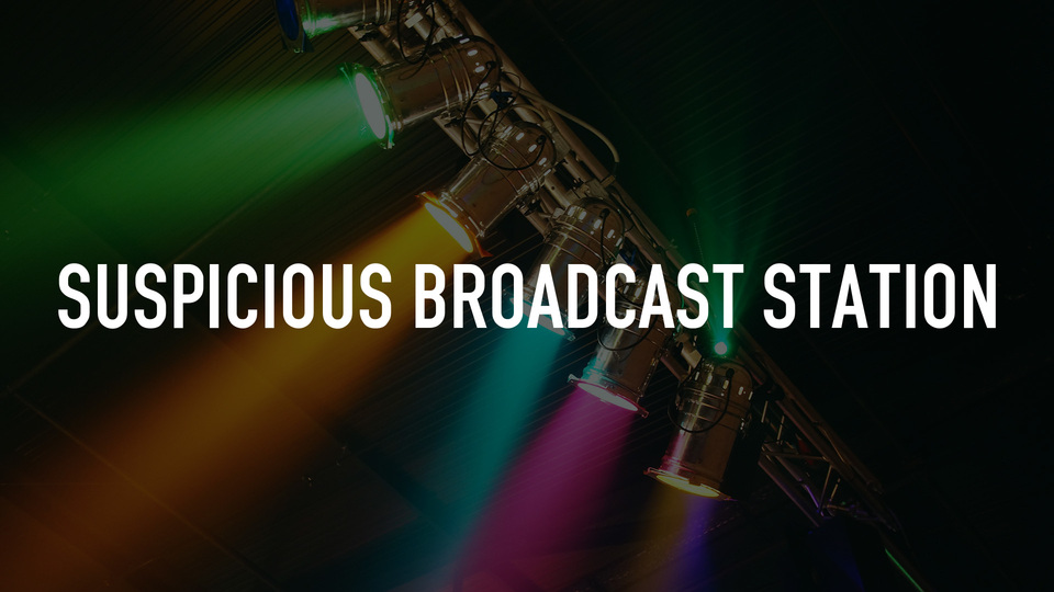 Suspicious Broadcast Station