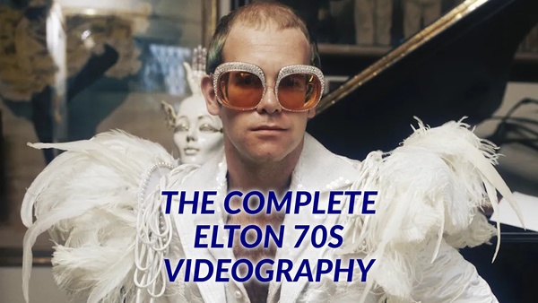 The Complete Elton 70s Videography