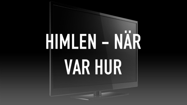 Himlen - När Var Hur