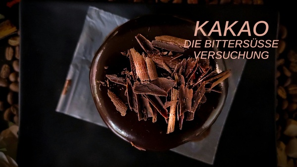 Kakao - Die bittersüße Versuchung