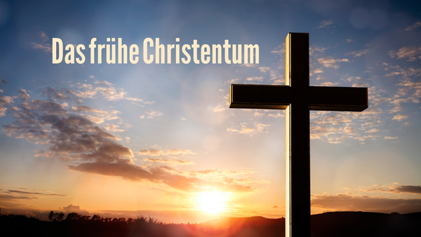 Das frühe Christentum