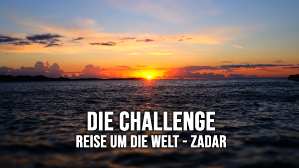 Die Challenge-Reise um die Welt - Zadar