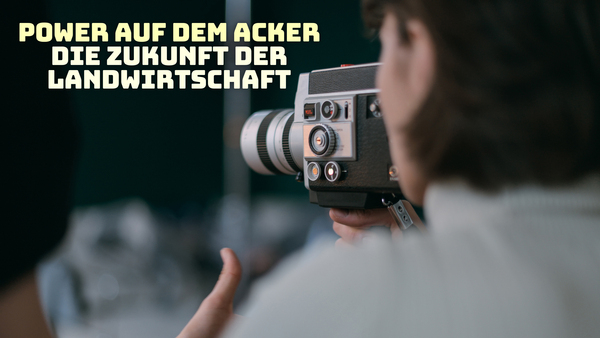 Power auf dem Acker - Die Zukunft der Landwirtschaft