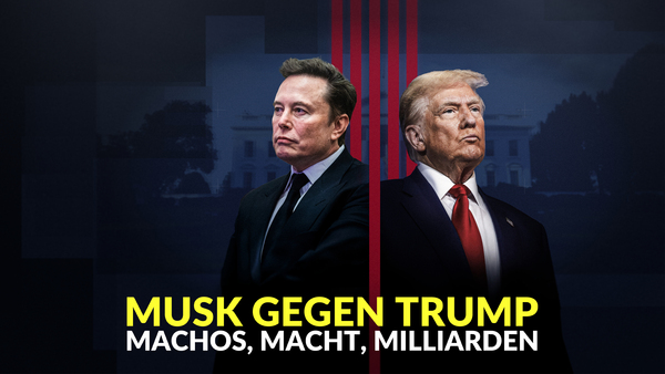 Musk gegen Trump - Machos, Macht, Milliarden