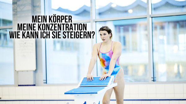 Mein Körper. Meine Konzentration. Wie kann ich sie steigern?