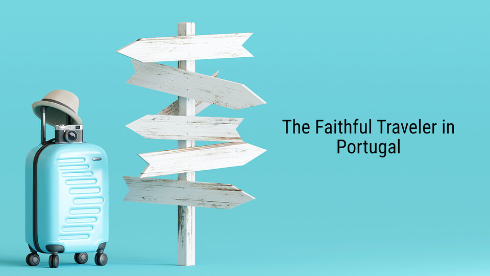 The Faithful Traveler in Portugal