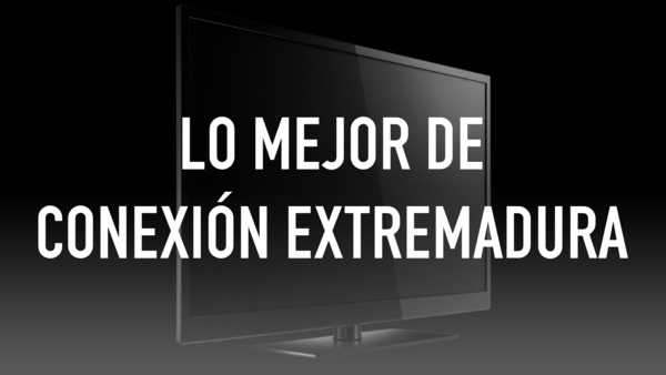 Lo mejor de Conexión Extremadura