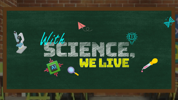 Live: With Science, We