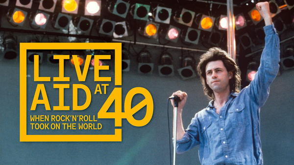 Live Aid at 40: When Rock 'n' Roll Took on the World