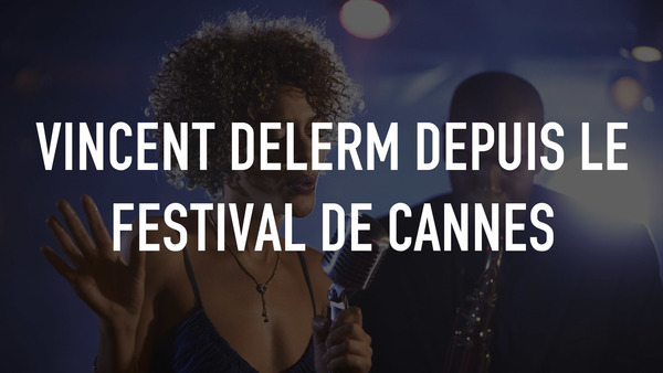 Vincent Delerm depuis le Festival de Cannes