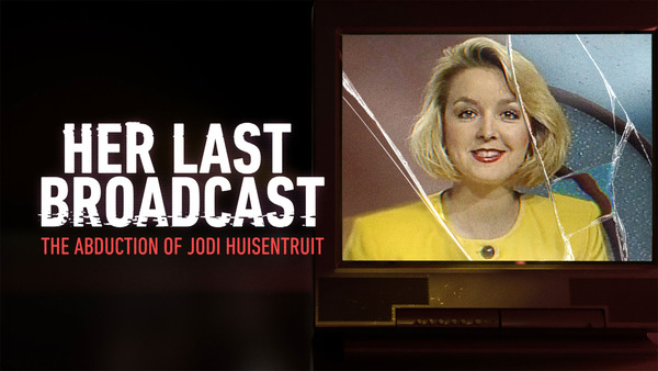 Live: Her Last Broadcast: The Abduction of Jodi Huisentruit