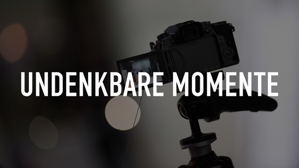 Undenkbare Momente