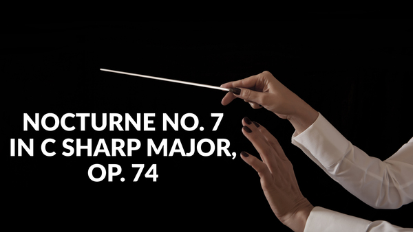 Nocturne no. 7 in C sharp major, op. 74