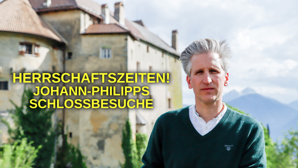 Herrschaftszeiten! - Johann-Philipps Schlossbesuche