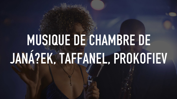 Musique de chambre de Janáček, Taffanel, Prokofiev
