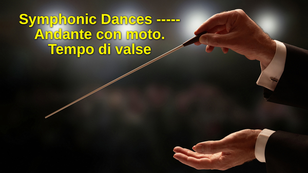 Symphonic Dances ----- Andante con moto. Tempo di valse