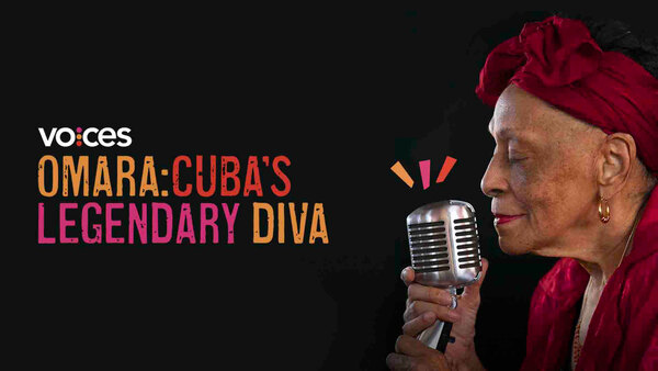VOCES: Omara -- Cuba's Legendary Diva
