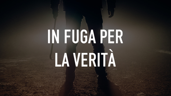In fuga per la verità