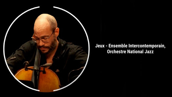 Jeux - Ensemble Intercontemporain, Orchestre National Jazz