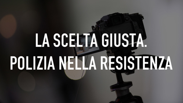 La scelta giusta. Polizia nella Resistenza