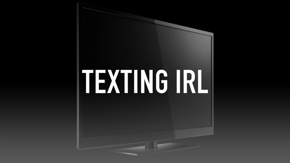 TEXTing IRL