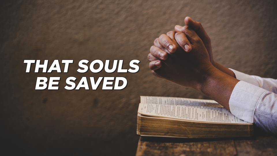 That Souls Be Saved