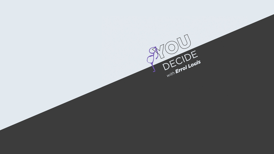 You Decide With Errol Louis