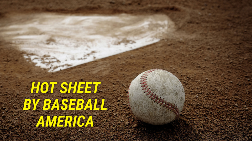 Hot Sheet by Baseball America