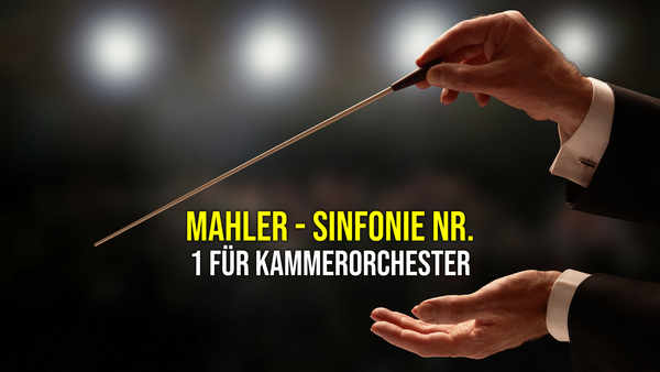 Mahler - Sinfonie Nr. 1 für Kammerorchester