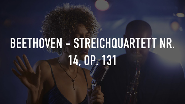 Beethoven - Streichquartett Nr. 14, op. 131