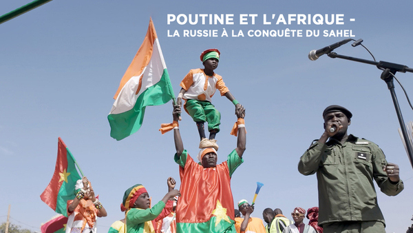 Poutine et l'Afrique - La Russie à la conquête du Sahel