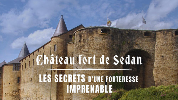Château Fort de Sedan : les secrets d'une forteresse imprenable