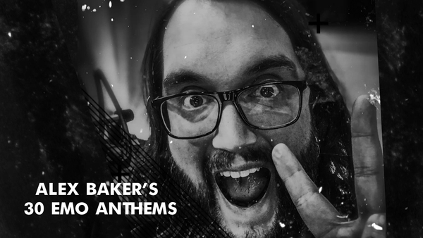 Alex Baker's 30 Emo Anthems